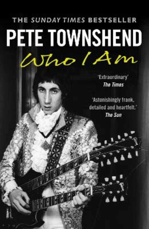 Pete Townshend: Who I Am by Pete Townshend - 9780007479160