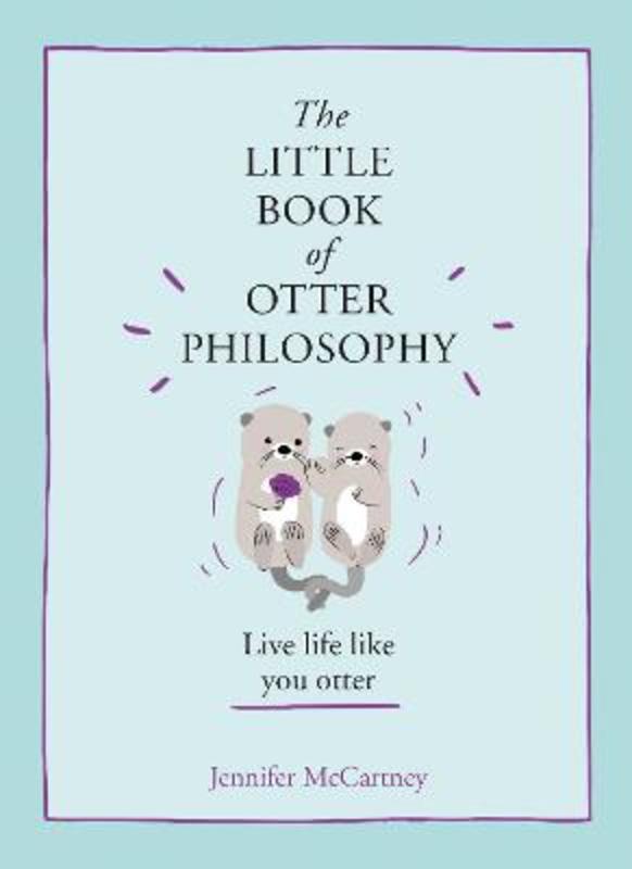 The Little Book of Otter Philosophy by Jennifer McCartney - 9780008341817
