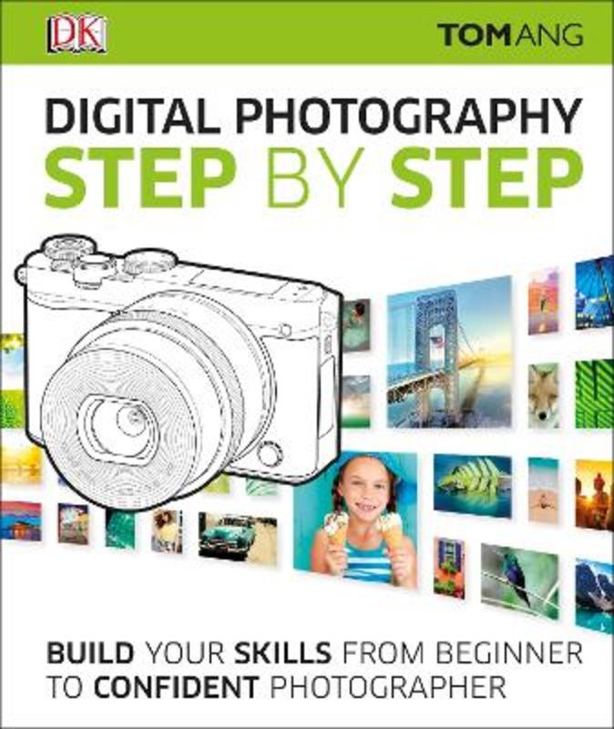 Digital Photography Step by Step by Tom Ang - 9780241226797