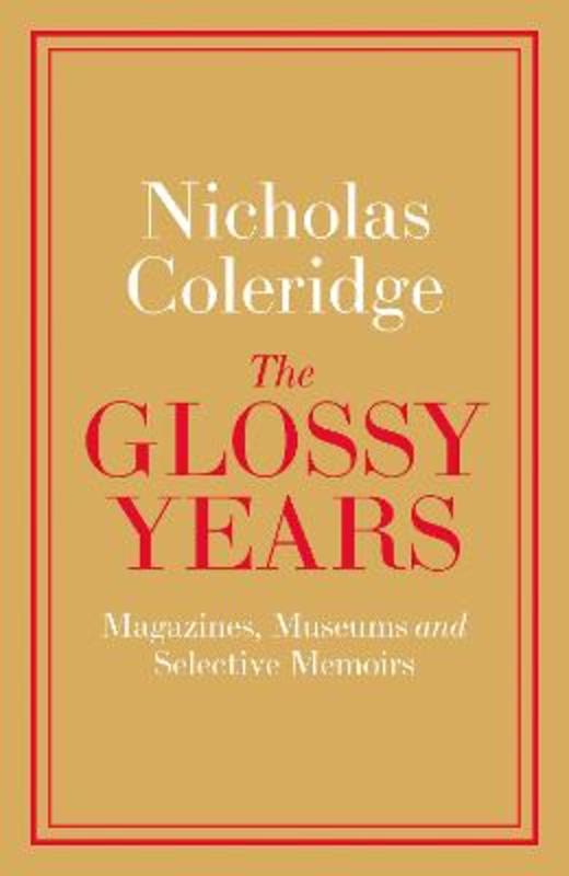 The Glossy Years by Nicholas Coleridge - 9780241342879