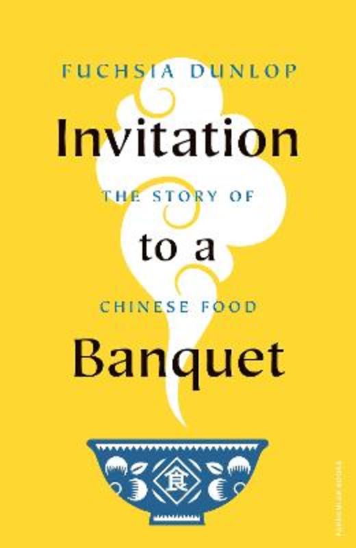 Invitation to a Banquet by Fuchsia Dunlop - 9780241516980