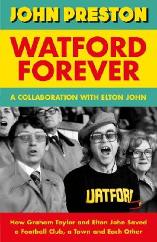 Watford Forever by John Preston - 9780241597903