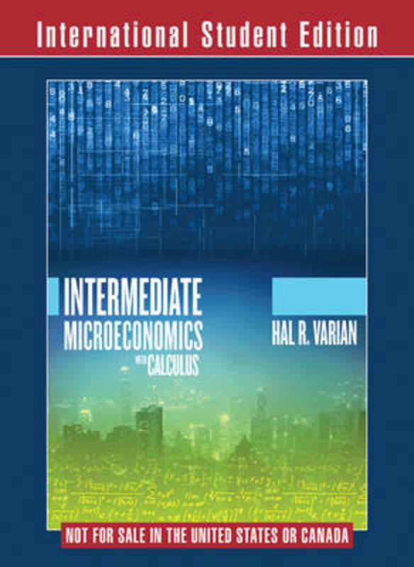 Intermediate Microeconomics with Calculus by Hal R. Varian (University of California, Berkeley) - 9780393937145