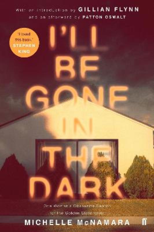 I'll Be Gone in the Dark by Michelle McNamara - 9780571345144