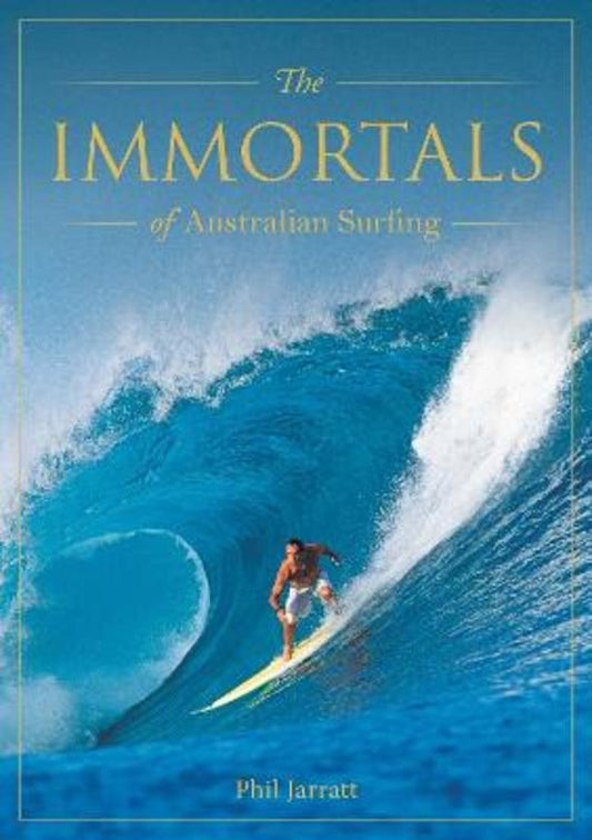 Immortals of Australian Surfing by Phil Jarratt - 9780645207095