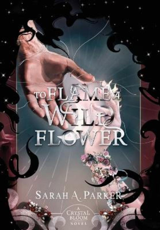 To Flame a Wild Flower by Sarah A Parker - 9780645771435