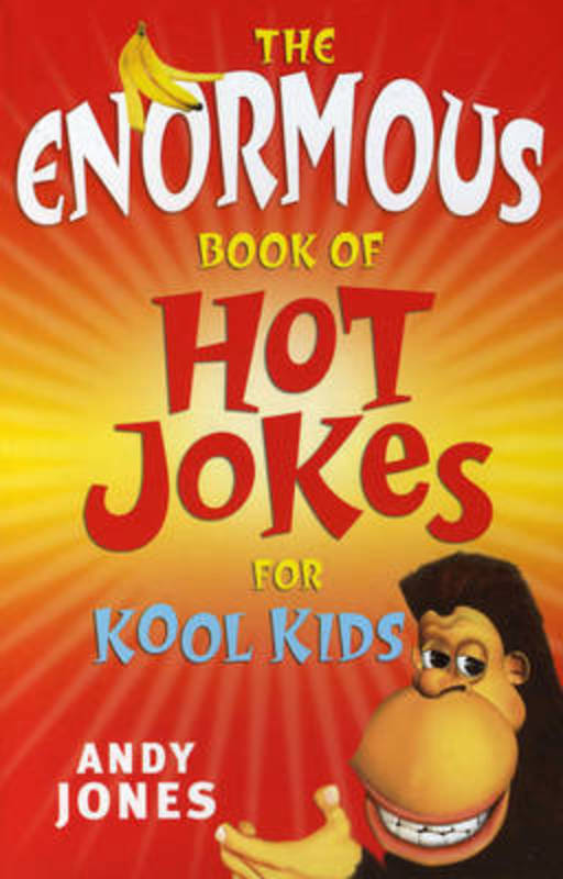 The Enormous Book of Hot Jokes for Kool Kids by Andy Jones - 9780733314056