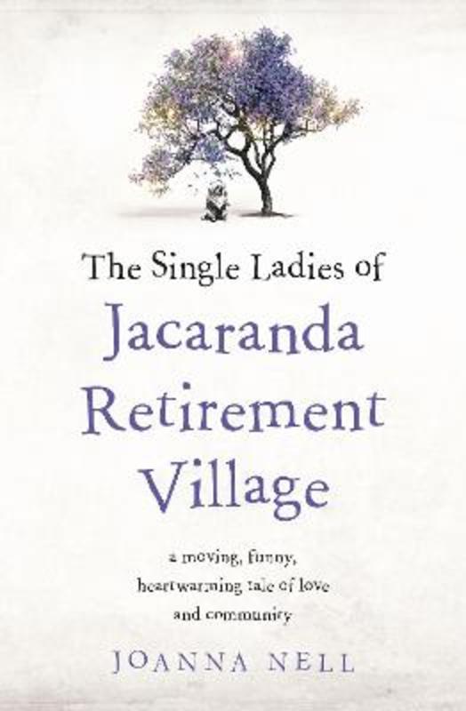 The Single Ladies of Jacaranda Retirement Village by Joanna Nell - 9780733640353