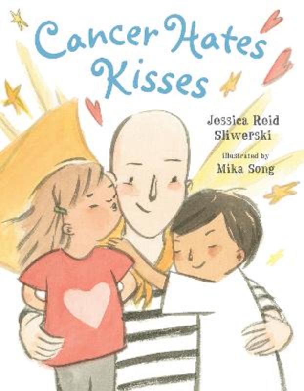 Cancer Hates Kisses by Jessica Reid Sliwerski - 9780735227811