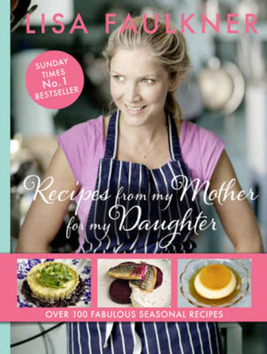 Recipes from my Mother for my Daughter by Lisa Faulkner - 9780857206176