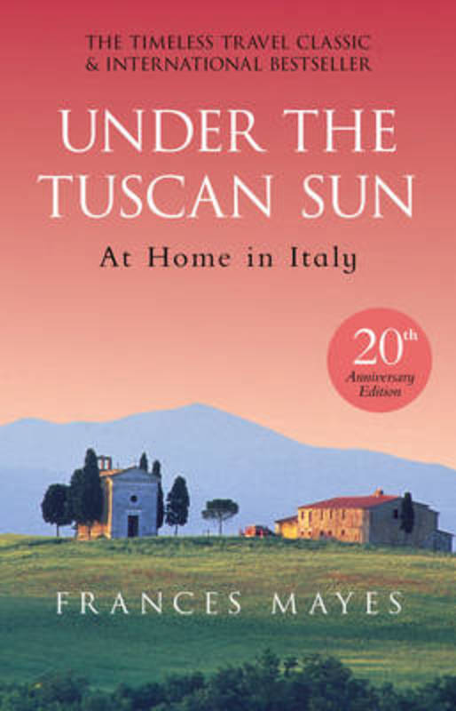 Under The Tuscan Sun by Frances Mayes - 9780857503589