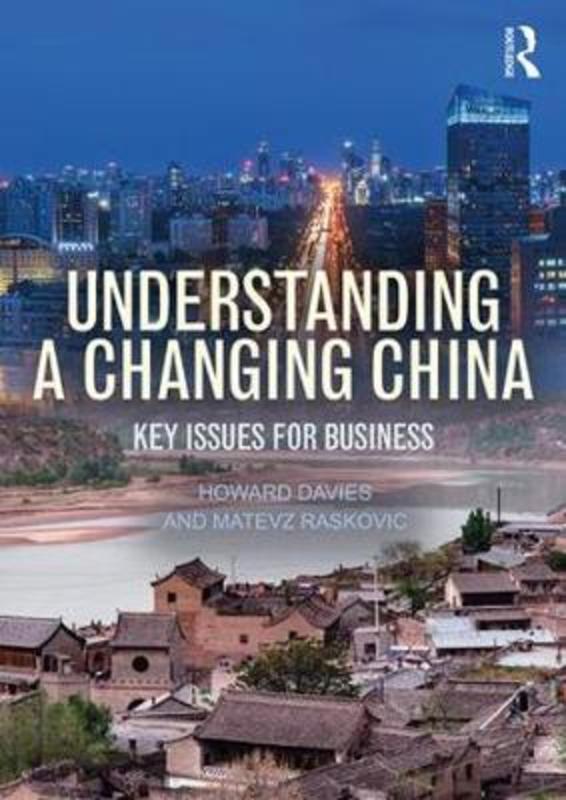 Understanding a Changing China by Howard Davies (Hong Kong Polytechnic University, Hong Kong) - 9781138203754