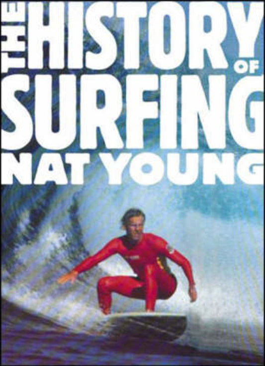 The History of Surfing by Nat Young - 9781423601210