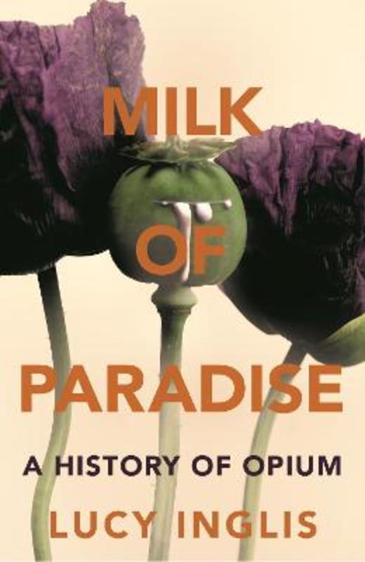 Milk of Paradise by Lucy Inglis - 9781447285779