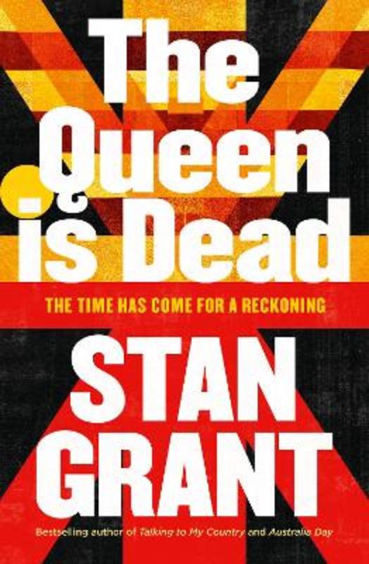 The Queen Is Dead by Stan Grant - 9781460764022