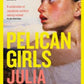 Pelican Girls by Julia Malye - 9781472298218