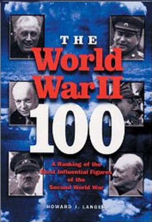 The World War II 100 by Howard J. Langer - 9781564145062