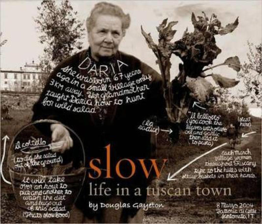 Slow: Life in a Tuscan Town by Douglas Gayeton - 9781599620725