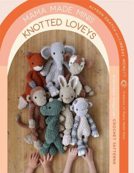 Mama Made Minis Knotted Loveys by Alyson Dratch - 9781645679356