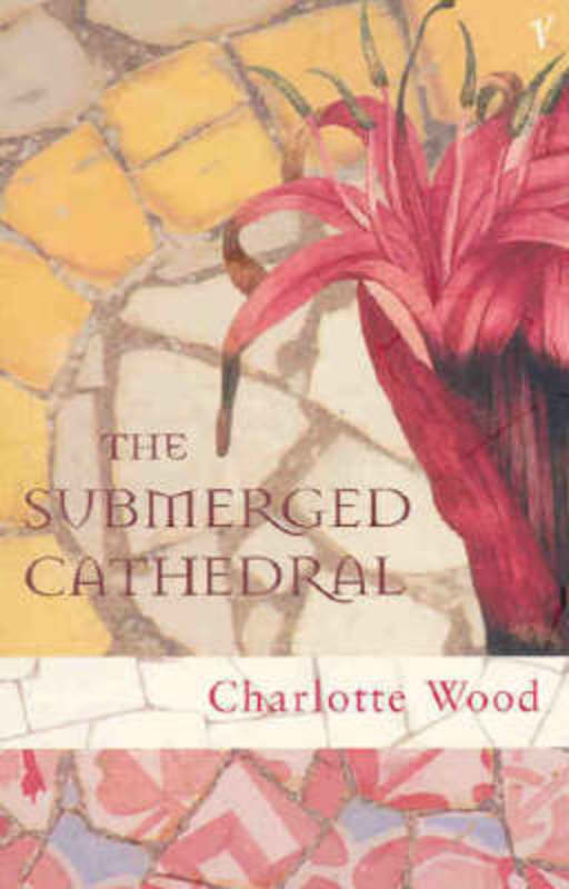The Submerged Cathedral by Charlotte Wood - 9781740512640