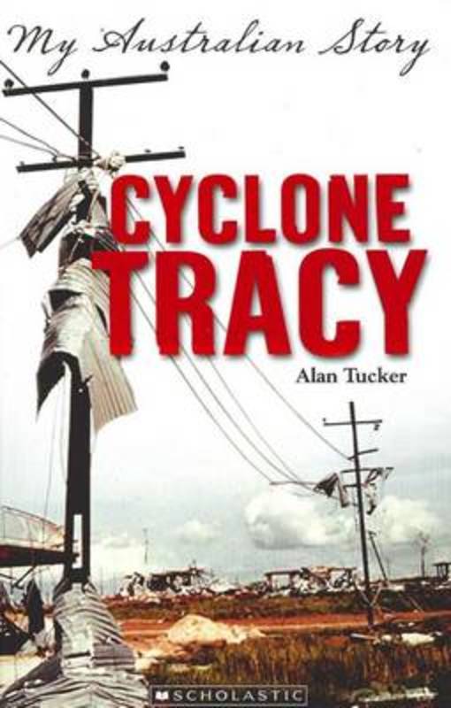 Cyclone Tracy (My Australian Story) by Alan Tucker - 9781741697292