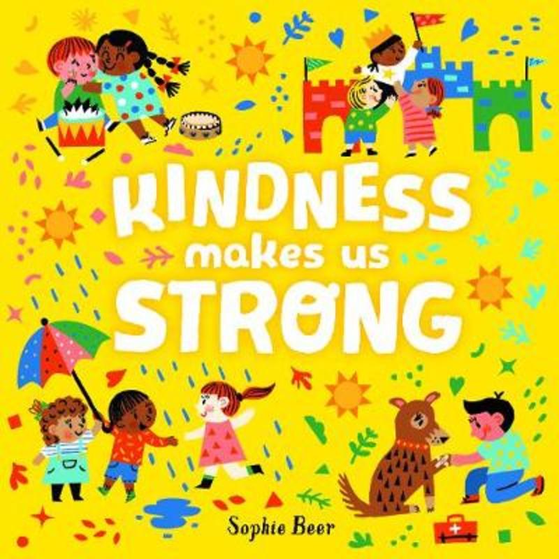 Kindness Makes Us Strong by Sophie Beer - 9781760504144