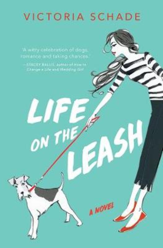Life on the Leash by Victoria Schade - 9781760529840