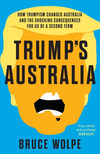 Trump's Australia by Bruce Wolpe - 9781761068096
