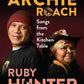 Songs from the Kitchen Table by Archie Roach - 9781761422201