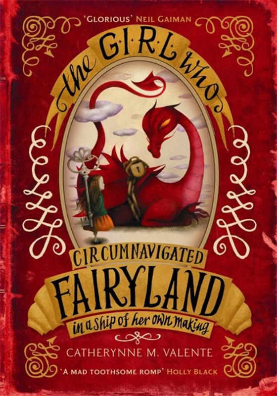 The Girl Who Circumnavigated Fairyland in a Ship of Her Own Making by Catherynne M. Valente - 9781780339818