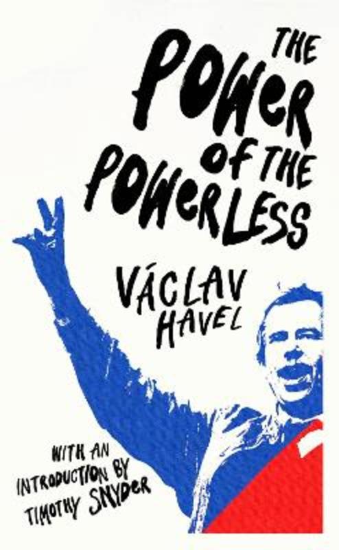 The Power of the Powerless by Vaclav Havel - 9781784875046