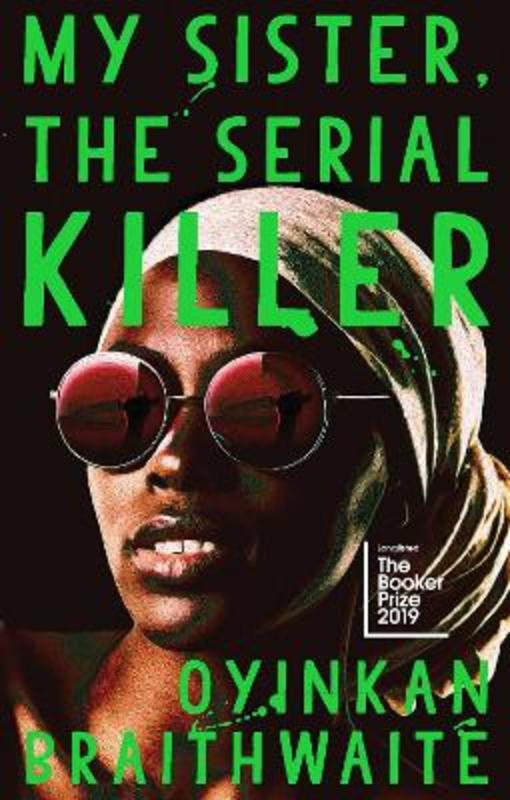 My Sister, the Serial Killer by Oyinkan Braithwaite - 9781786497628