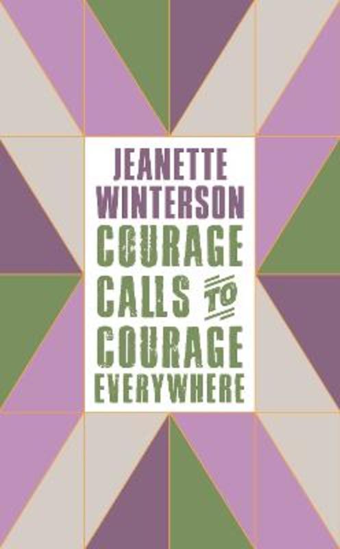 Courage Calls to Courage Everywhere by Jeanette Winterson - 9781786896216