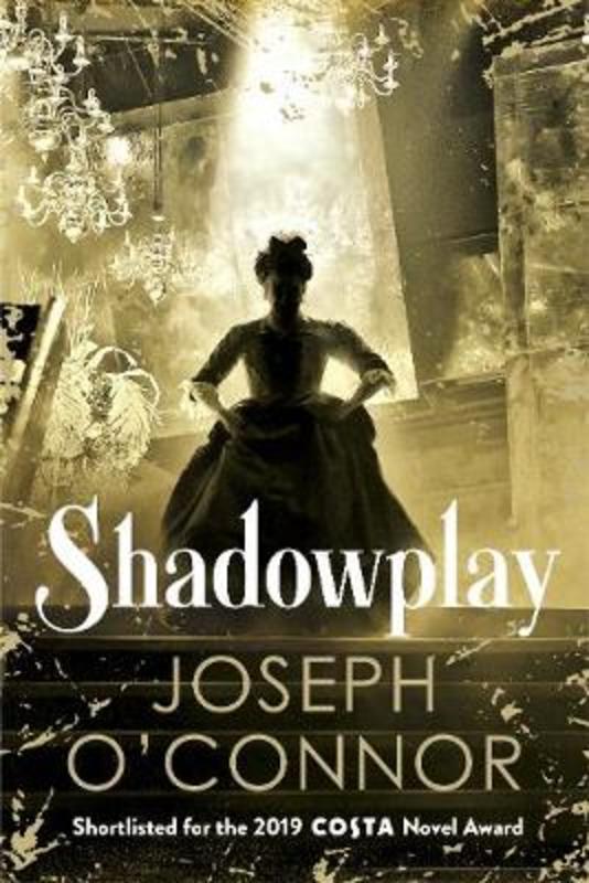 Shadowplay by Joseph O'Connor - 9781787300859