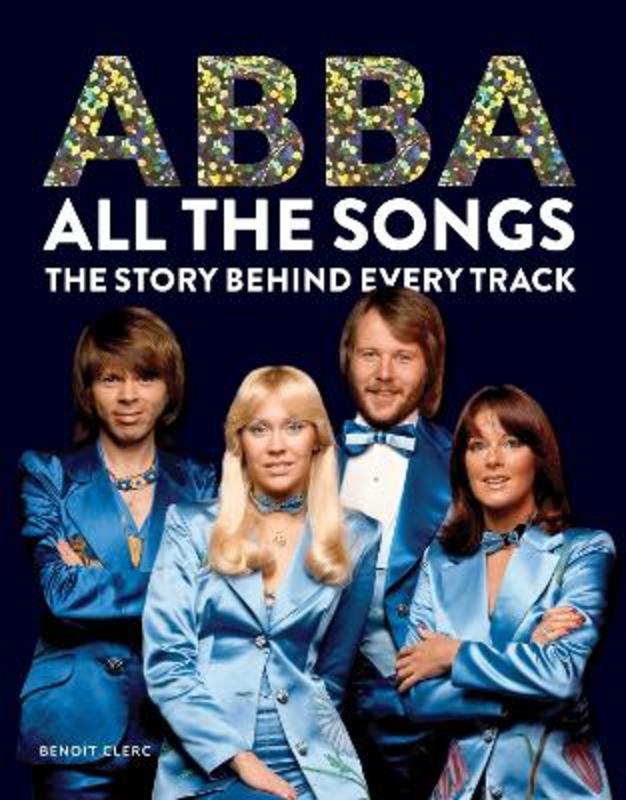 Abba: All The Songs by Benoit Clerc | Harry Hartog – Harry Hartog