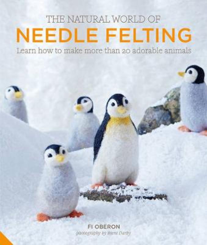 The Natural World of Needle Felting by Fi Oberon - 9781910254585