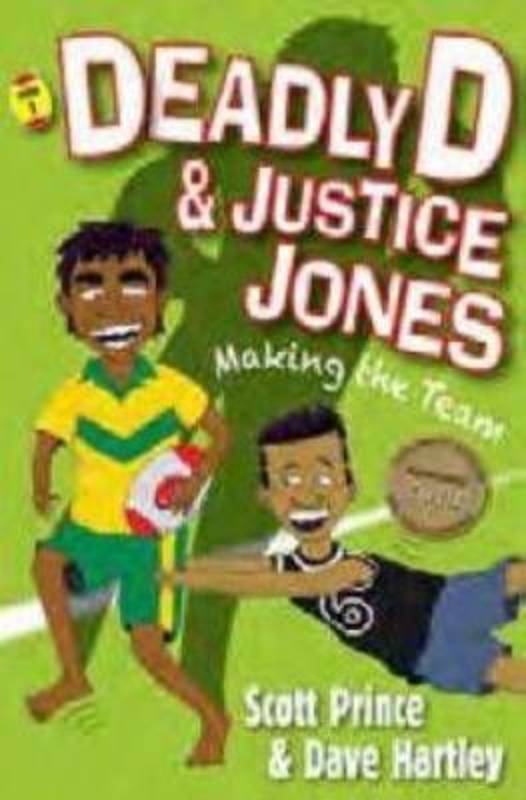 Deadly D & Justice Jones: Making the Team by Scott Prince - 9781922142184