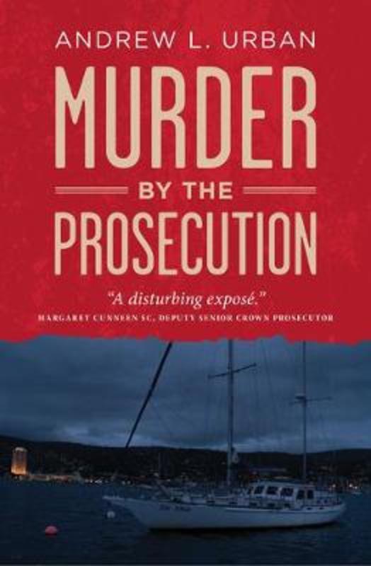 Murder By The Prosecution by Andrew L. Urban - 9781925642537