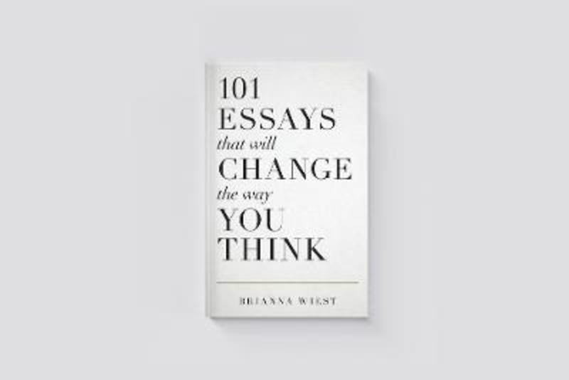 101 Essays That Will Change The Way You Think by Brianna Wiest - 9781945796067