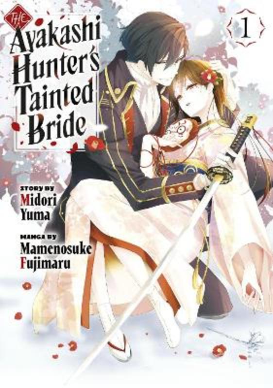 The Ayakashi Hunter's Tainted Bride 1 by Midori Yuma | Harry