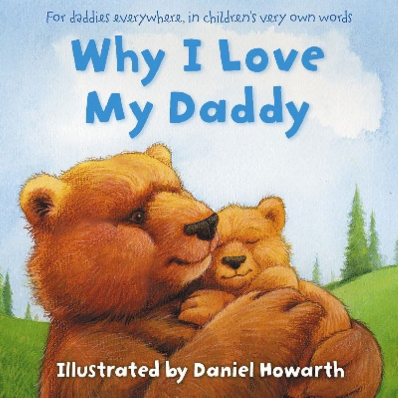 Why I Love My Daddy by Daniel Howarth - 9780007233175