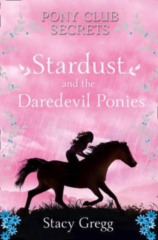 Stardust and the Daredevil Ponies by Stacy Gregg - 9780007245161