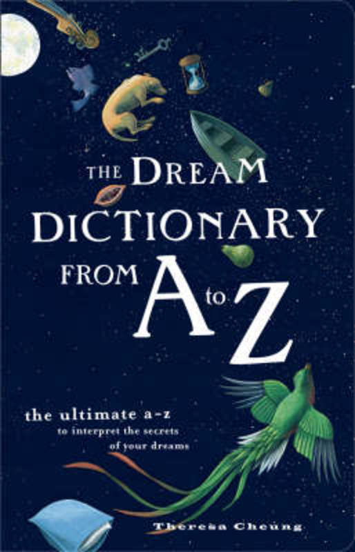 The Dream Dictionary from A to Z by Theresa Cheung - 9780007299041