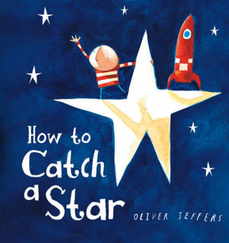 How to Catch a Star by Oliver Jeffers - 9780007549221