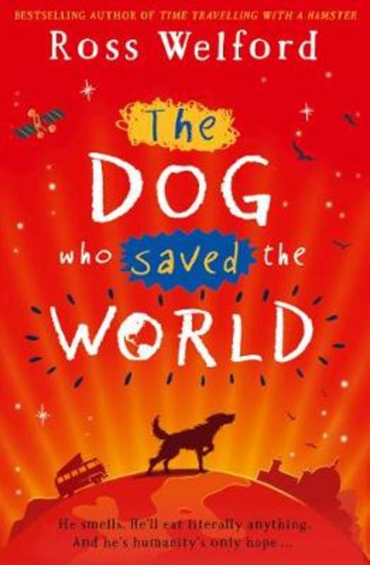 The Dog Who Saved the World by Ross Welford - 9780008256975