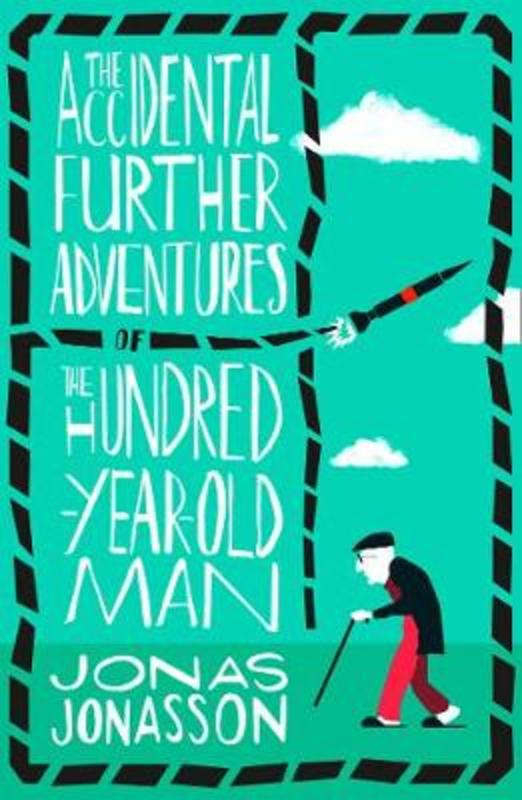 The Accidental Further Adventures of the Hundred-Year-Old Man by Jonas Jonasson - 9780008275570