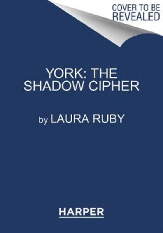 York: The Shadow Cipher by Laura Ruby - 9780062306944