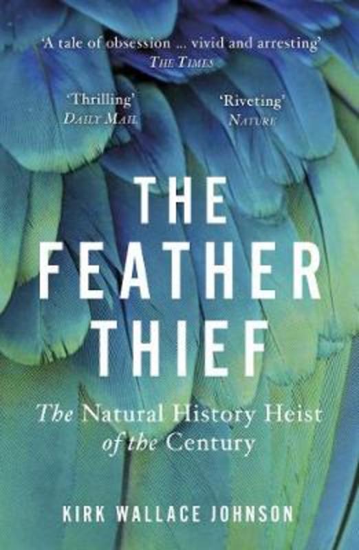 The Feather Thief by Kirk Wallace Johnson - 9780099510666