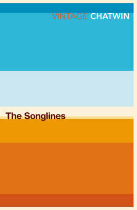 The Songlines by Bruce Chatwin - 9780099769910