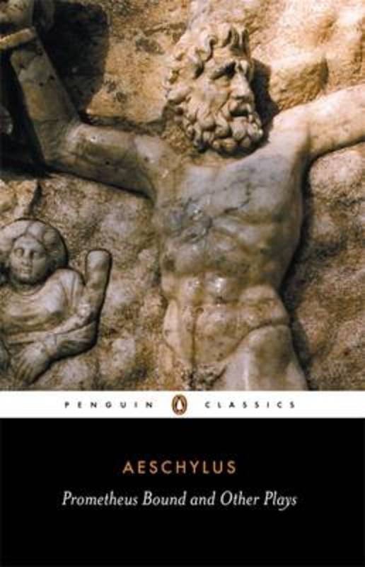 Prometheus Bound and Other Plays by Aeschylus - 9780140441123